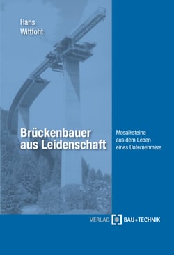 Brückenbauer aus Leidenschaft - Mosaiksteine aus dem Leben eines Unternehmers