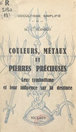 Couleurs, métaux et pierres précieuses - Leur symbolisme et leur influence sur la destinée