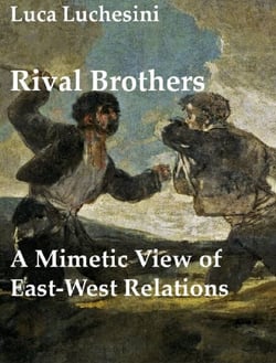 Rival Brothers: A Mimetic View of East West Relations - Reflections on Mimesis, Politics, and History, #4