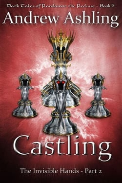 The Invisible Hands - Part 2: Castling - Dark Tales of Randamor the Recluse, #5