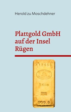 Plattgold GmbH auf der Insel Rügen - Frei nach dem PIM Gold Skandal