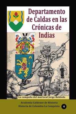 Departamento de Caldas en las Crónicas de Indias La campaña del mariscal Jorge Robledo - Historia de Colombia, #160