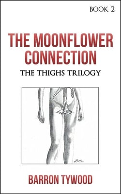 The Moonflower Connection - The Thighs Trilogy, #2