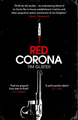 Red Corona - A Richard Knox Spy Thriller: 'A thriller of true ambition and scope.' Lucie Whitehouse