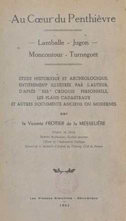 Au cœur du Penthièvre : Lamballe, Jugon, Moncontour, Turnegoët - Étude historique et archéologique