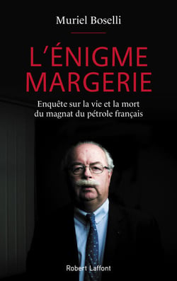 L'énigme Margerie - Enquête sur la vie et la mort du magnat du pétrole français