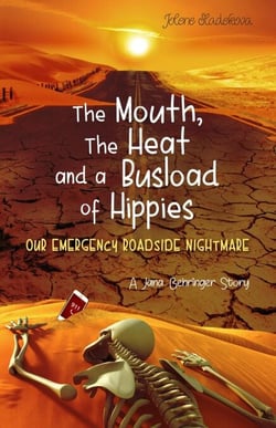 The Mouth, The Heat, and a Busload of Hippies - Our Emergency Roadside Nightmare - A Jana Behringer Story, #1