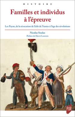 Familles et individus à l’épreuve - Les Payan, de la révocation de l’édit de Nantes à l’âge des révolutions