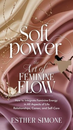 Soft Power: The Art of Feminine Flow