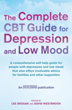 The Complete CBT Guide for Depression and Low Mood - A comprehensive self-help guide for people with depression and low mood that also offers invaluable advice for families and other supporters