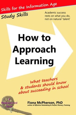 How to Approach Learning: What teachers and students should know about succeeding in school - Study Skills