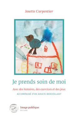 Je prends soin de moi - Avec des histoires, des exercices et des jeux, accompagné d'un adulte bienveillant