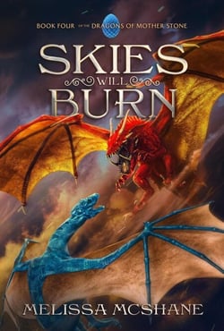 Skies Will Burn - The Dragons of Mother Stone, #4