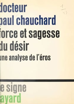 Force et sagesse du désir - Une analyse de l'Éros