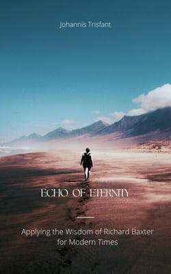 Echo of Eternity: Applying the Wisdom of Richard Baxter for Modern Times