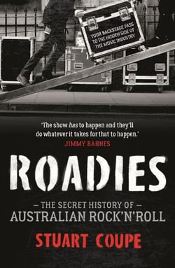 Roadies - The Secret History of Australian Rock'n'Roll