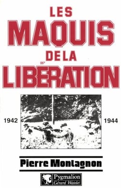 Les Maquis de la Libération - 1942-1944