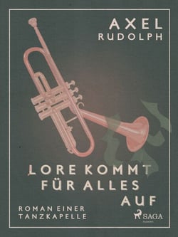 Lore kommt für alles auf– Roman einer Tanzkapelle