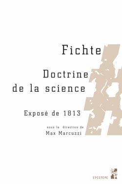 Fichte. Doctrine de la science - Exposé de 1813