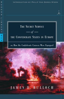 The Secret Service of the Confederate States in Europe - or, How the Confederate Cruisers Were Equipped