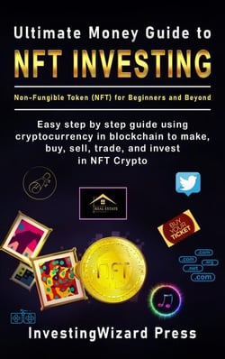 Ultimate Money Guide to NFT Investing Non-Fungible Token (NFT) for Beginners and Beyond: Easy Step By Step Guide Using Cryptocurrency in Blockchain to Make, Buy, Sell, Trade, and Invest in NFT Crypto - Ultimate Money Guide