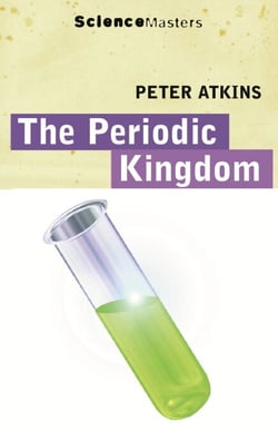 The Periodic Kingdom - A Journey Into the Land of the Chemical Elements