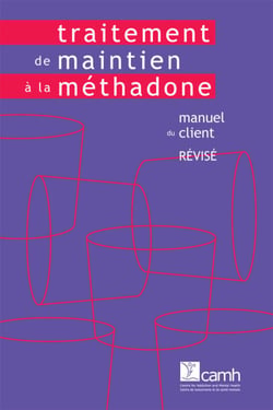 Traitement de maintien à la méthadone : Manuel du client - Manuel du client (version révisée)