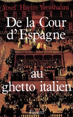 De la Cour d'Espagne au ghetto italien - Isaac Cardoso et le marranisme au XVIIe siècle