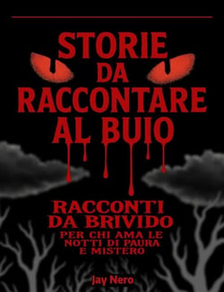 Storie da Raccontare al Buio: Racconti da brivido per chi ama le notti di paura e mistero