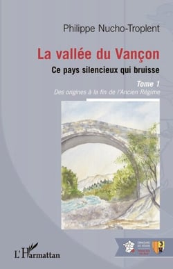 La vallée du Vançon - Ce pays silencieux qui bruisse - Tome 1 : Des origines à la fin de l'Ancien Régime