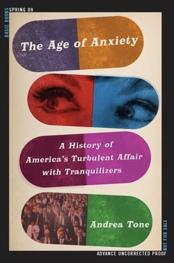 The Age of Anxiety - A History of America's Turbulent Affair with Tranquilizers