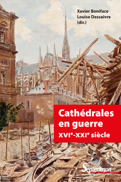 Cathédrales en guerre XVIe-XXIe siècle