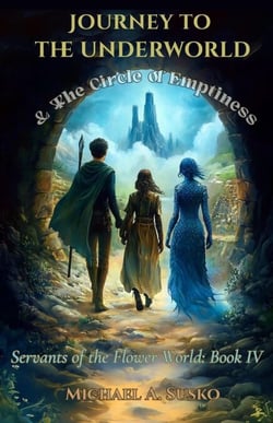 Journey to the Underworld &amp; The Circle of Emptiness - Servants of the Flower World, #4