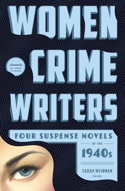 Women Crime Writers: Four Suspense Novels of the 1940s (LOA #268) - Laura / The Horizontal Man / In a Lonely Place / The Blank Wall