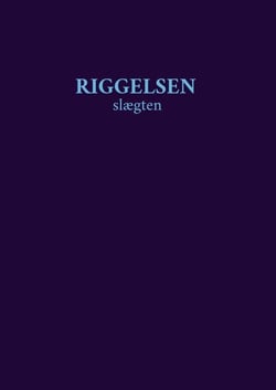 Riggelsen Slægten - Kronologi over aner og efterkommere i Riggelsen slægten