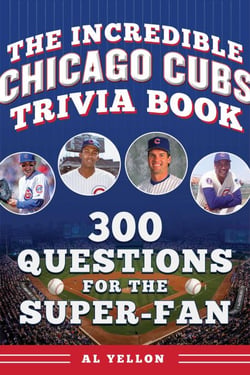 The Incredible Chicago Cubs Trivia Book - 300 Questions for the Super-Fan