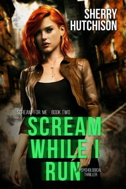 Scream While I Run - Scream For Me Series, #2
