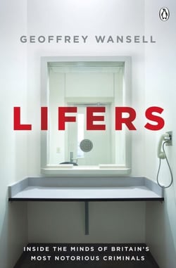 Lifers - Inside the Minds of Britain's Most Notorious Criminals