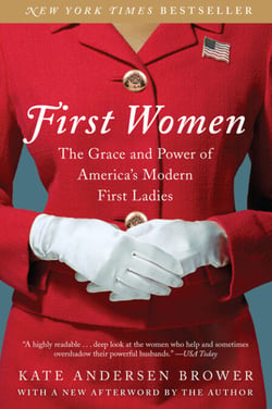 First Women - The Grace and Power of America's Modern First Ladies