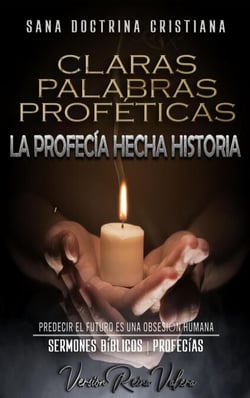Claras Palabras Proféticas: La Profecía Hecha Historia - Profecías Bíblicas, #2