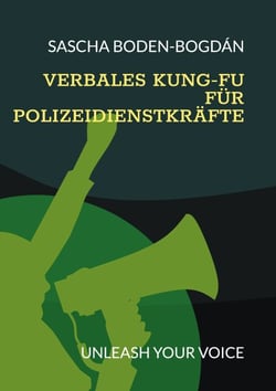 Verbales Kung-Fu für Polizeidienstkräfte - Unleash your voice