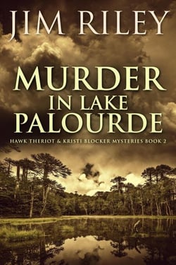 Murder in Lake Palourde - Hawk Theriot &amp; Kristi Blocker Mysteries, #2