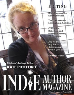 Indie Author Magazine: Featuring Kate Pickford Issue #4, August 2021 - Focus on Editing - Indie Author Magazine, #4