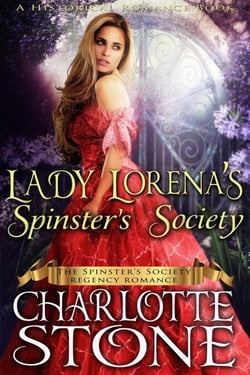 Historical Romance: Lady Lorena’s Spinster’s Society A Lady's Club Regency Romance - The Spinster's Society, #1
