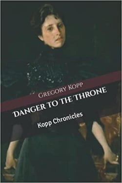 Danger to the Throne - Kopp Chronicles, #8