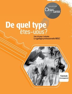 De quel type êtes-vous? / Fascicule d'accompagnement - Une clé pour s'orienter, La typologie professionnelle RIASEC