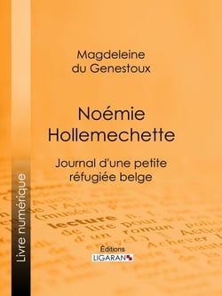 Noémie Hollemechette - Journal d'une petite réfugiée belge