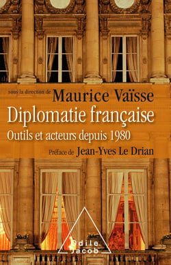 Diplomatie française - Outils et acteurs depuis 1980