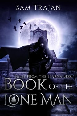 Book of the Lone Man - Tales from the Tiarna Beo, #2