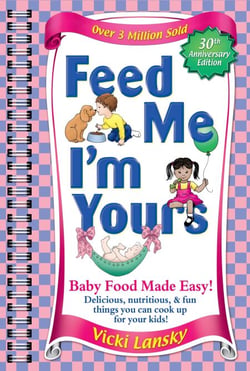 Feed Me I'M Yours - Baby Food Made Easy